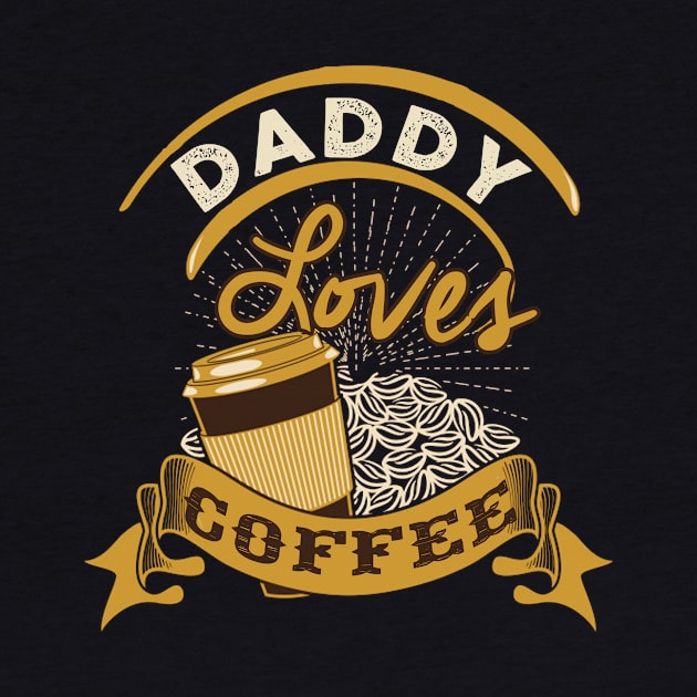 Funny Daddy loves Coffee Fathers Day Gift by Kaileymahoney